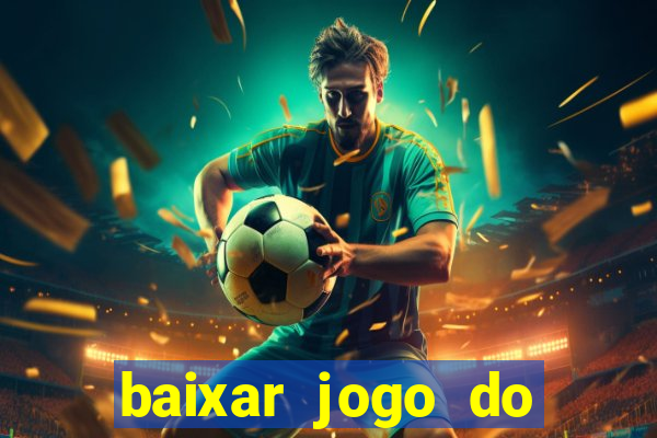 baixar jogo do tigrinho oficial